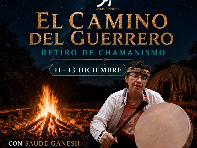 El Camino del Guerrero del Corazón – Retiro de Chamanismo